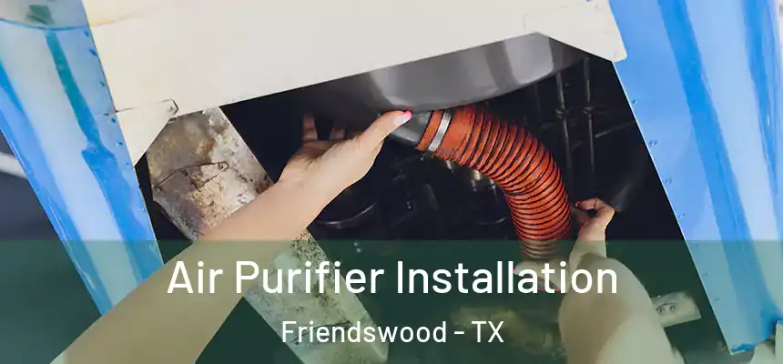  Air Purifier Installation Friendswood - TX
