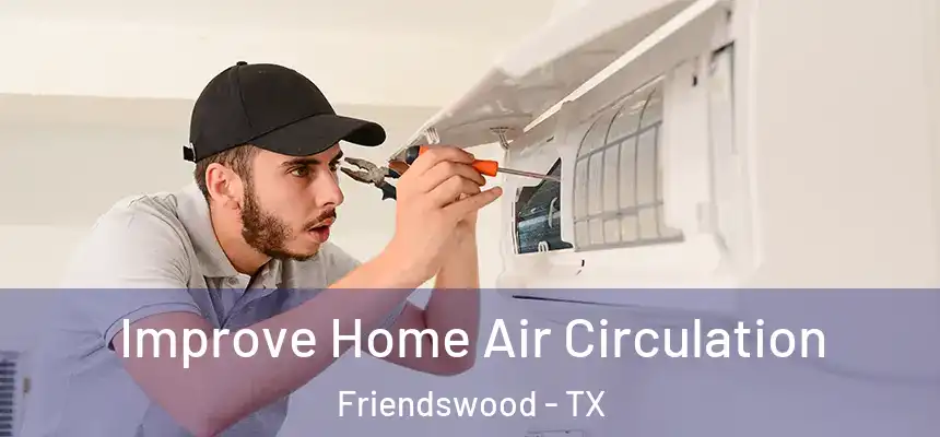  Improve Home Air Circulation Friendswood - TX