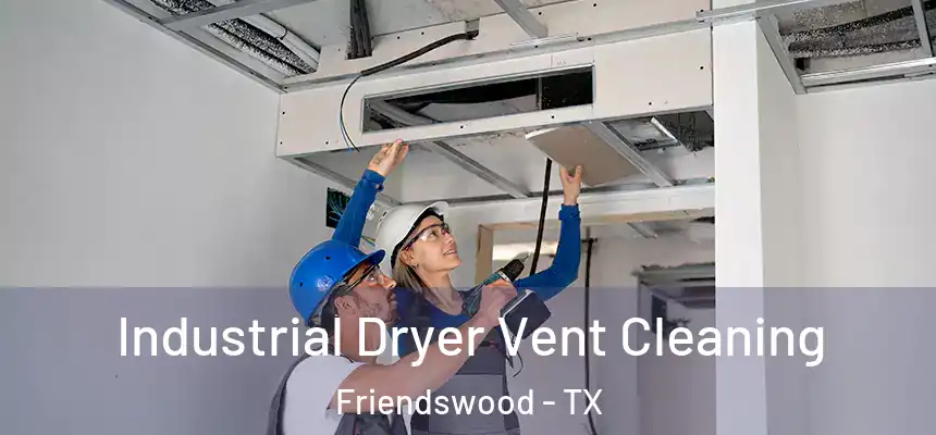  Industrial Dryer Vent Cleaning Friendswood - TX