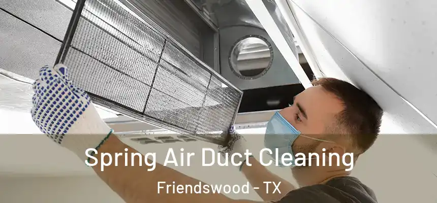  Spring Air Duct Cleaning Friendswood - TX